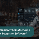 Handicraft manufacturing Inspection software